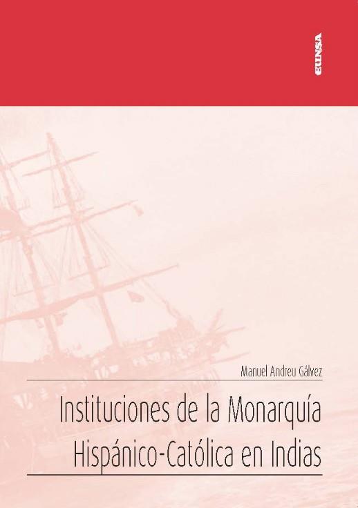 INSTITUCIONES DE LA MONARQUÍA HISPÁNICO-CATÓLICA EN INDIAS | 9788431334154 | ANDREU GÁLVEZ,MANUEL | Llibreria Geli - Llibreria Online de Girona - Comprar llibres en català i castellà