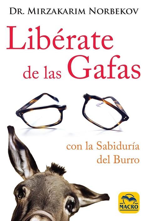 LIBÉRATE DE LAS GAFAS.GRACIAS AL MÉTODO DE LA SABIDURÍA DEL BURRO | 9788417080280 | NORBEKOV,MIRZAKARIM | Llibreria Geli - Llibreria Online de Girona - Comprar llibres en català i castellà