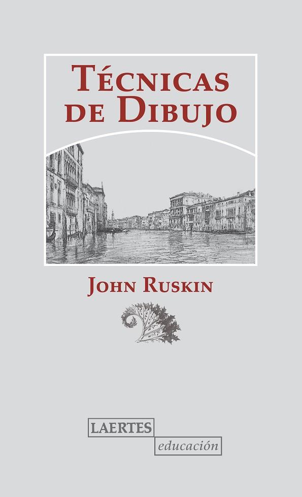 TÉCNICAS DE DIBUJO(2ª EDICION 2012) | 9788475848730 | RUSKIN,JOHN | Llibreria Geli - Llibreria Online de Girona - Comprar llibres en català i castellà