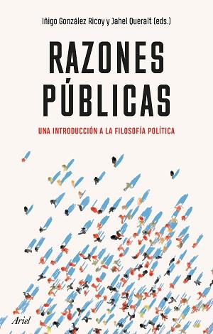 RAZONES PÚBLICAS.UNA INTRODUCCIÓN A LA FILOSOFÍA POLÍTICA | 9788434433700 | GONZÁLEZ,IÑIGO/QUERALT,JAHEL | Llibreria Geli - Llibreria Online de Girona - Comprar llibres en català i castellà