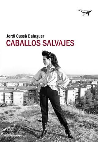 CABALLOS SALVAJES | 9788494850189 | CUSSÀ,JORDI | Llibreria Geli - Llibreria Online de Girona - Comprar llibres en català i castellà