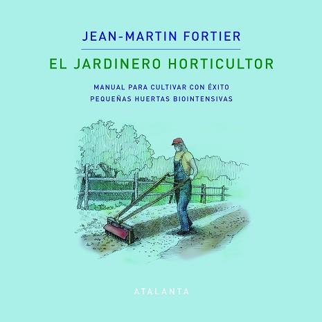 EL JARDINERO HORTICULTOR | 9788412074376 | FORTIER,JEAN MARTIN | Llibreria Geli - Llibreria Online de Girona - Comprar llibres en català i castellà