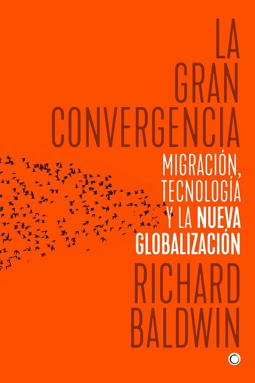 LA GRAN CONVERGENCIA.MIGRACIÓN,TECNOLOGÍA Y LA NUEVA GLOBALIZACION | 9788494627118 | BALDWIN,RICHARD | Llibreria Geli - Llibreria Online de Girona - Comprar llibres en català i castellà