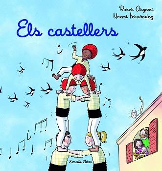 ELS CASTELLERS | 9788413894720 | ARGEMÍ,ROSER/FERNÁNDEZ SELVA, NOEMÍ | Llibreria Geli - Llibreria Online de Girona - Comprar llibres en català i castellà