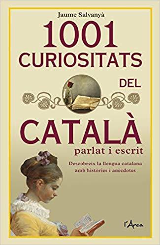 1001 CURIOSITATS DEL CATALÀ PARLAT I ESCRIT | 9788494836473 | SALVANYÀ,JAUME | Llibreria Geli - Llibreria Online de Girona - Comprar llibres en català i castellà