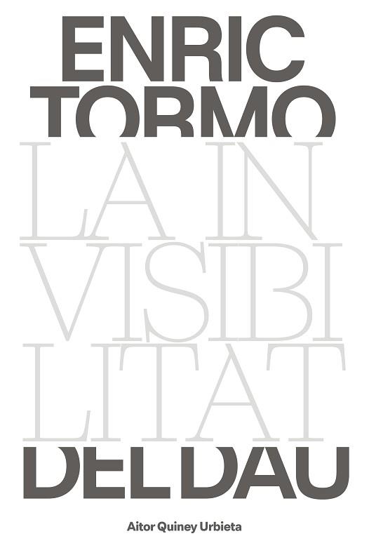 ENRIC TORMO.LA INVISIBILITAT DEL DAU | 9788491564003 | QUINEY,AITOR | Llibreria Geli - Llibreria Online de Girona - Comprar llibres en català i castellà