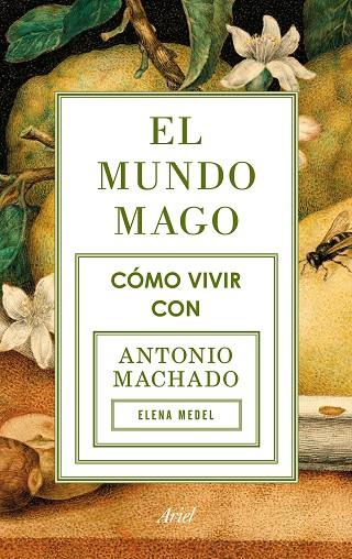 EL MUNDO MAGO.CÓMO VIVIR CON ANTONIO MACHADO | 9788434422353 | MEDEL,ELENA | Llibreria Geli - Llibreria Online de Girona - Comprar llibres en català i castellà