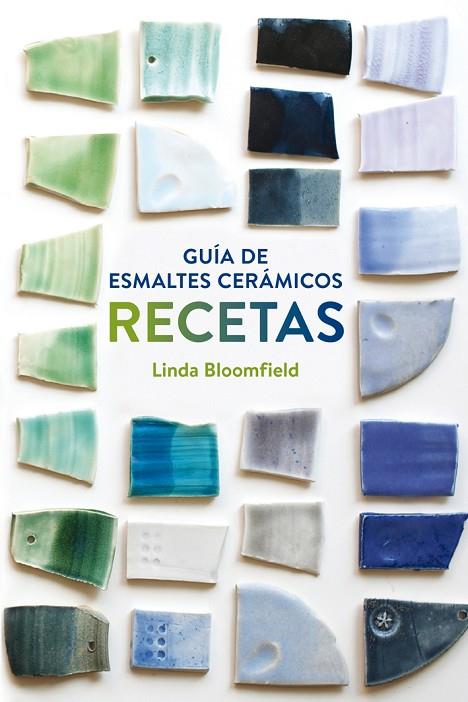 GUÍA DE ESMALTES CERÁMICOS.RECETAS | 9788425228803 | BLOOMFIELD,LINDA | Llibreria Geli - Llibreria Online de Girona - Comprar llibres en català i castellà