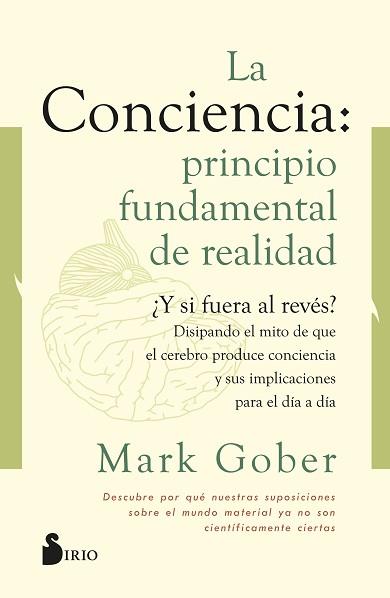 LA CONCIENCIA:PRINCIPIO FUNDAMENTAL DE REALIDAD | 9788418531187 | GOBER,MARK | Llibreria Geli - Llibreria Online de Girona - Comprar llibres en català i castellà