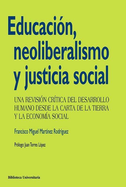 EDUCACIÓN,NEOLIBERALISMO Y JUSTICIA SOCIAL | 9788436828894 | MARTÍNEZ RODRÍGUEZ,FRANCISCO MIGUEL/TORRES LÓPEZ,JUAN (PRÓLOGO) | Llibreria Geli - Llibreria Online de Girona - Comprar llibres en català i castellà