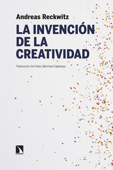LA INVENCIÓN DE LA CREATIVIDAD | 9788413526928 | RECKWITZ,ANDREAS | Llibreria Geli - Llibreria Online de Girona - Comprar llibres en català i castellà
