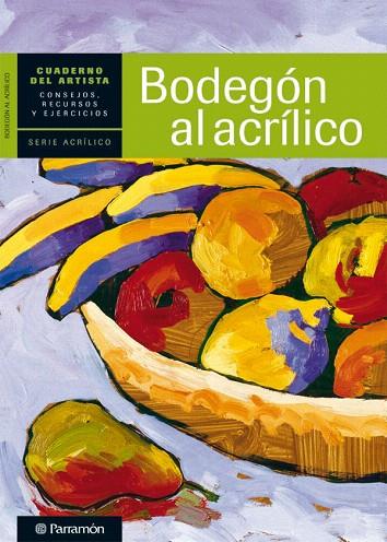 BODEGON AL ACRILICO | 9788434237414 | EQUIPO PARRAMON/SANMIGUEL, DAVID | Libreria Geli - Librería Online de Girona - Comprar libros en catalán y castellano
