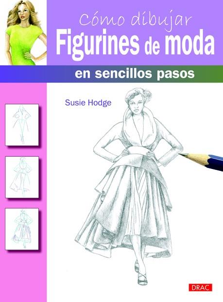 CÓMO DIBUJAR FIGURINES DE MODA EN SENCILLOS PASOS | 9788498743203 | HODGE,SUSIE | Llibreria Geli - Llibreria Online de Girona - Comprar llibres en català i castellà