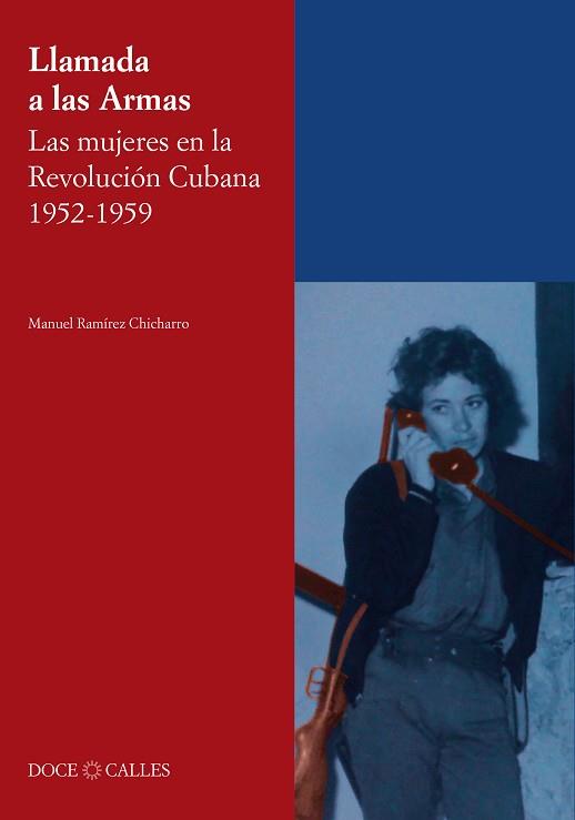 LLAMADA A LAS ARMAS.LAS MUJERES EN LA REVOLUCIÓN CUBANA 1952-1959 | 9788497442428 | RAMÍREZ CHICHARRO,MANUEL | Llibreria Geli - Llibreria Online de Girona - Comprar llibres en català i castellà