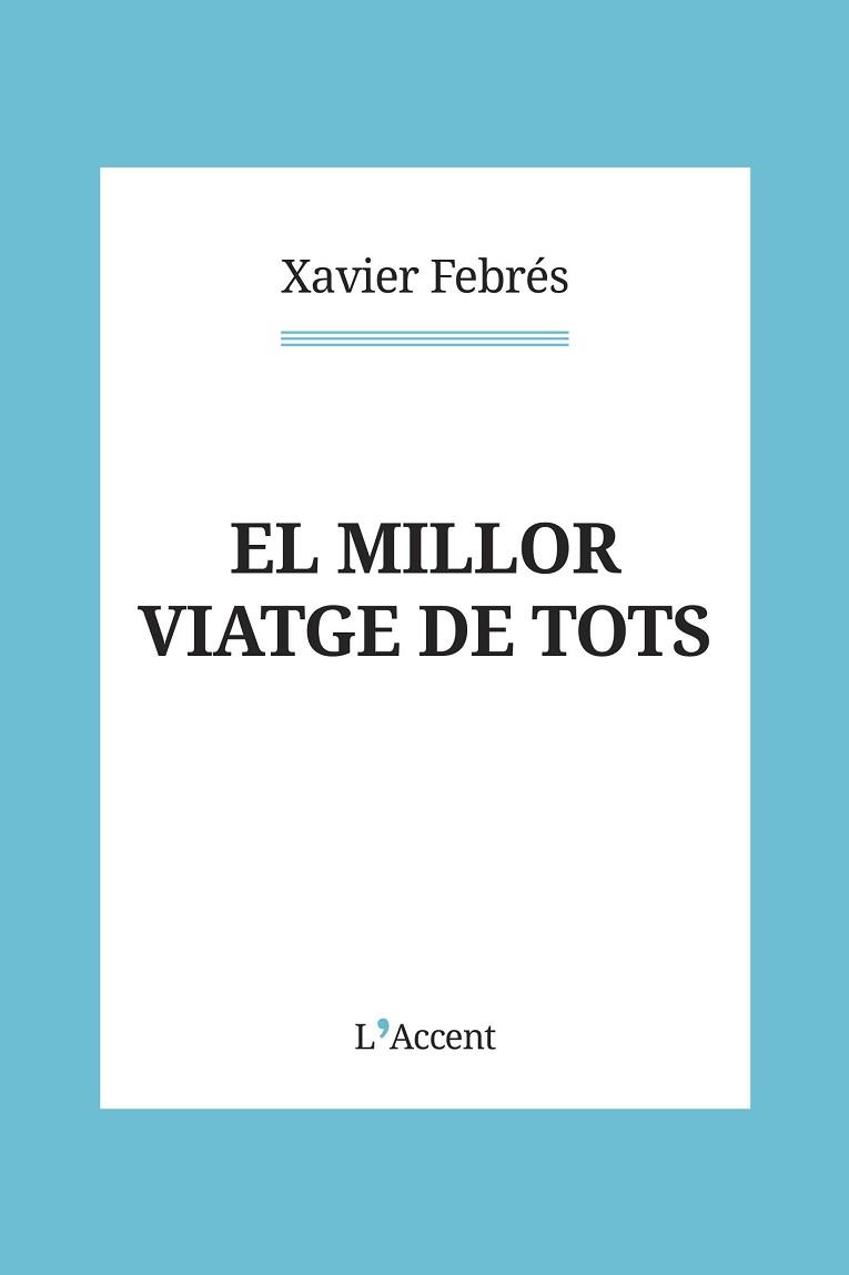 EL MILLOR VIATGE DE TOTS | 9788418680151 | FEBRÉS,XAVIER | Llibreria Geli - Llibreria Online de Girona - Comprar llibres en català i castellà