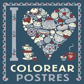 I LOVE COLOREAR POSTRES | 9788469628775 | V.V.A.A. | Llibreria Geli - Llibreria Online de Girona - Comprar llibres en català i castellà