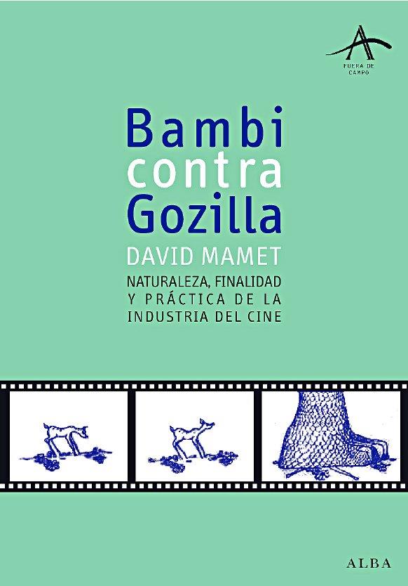 BAMBI CONTRA GOZILLA.FINALIDAD,PRACTICA Y NATURALEZA DE LA | 9788484283898 | MAMET,DAVID | Llibreria Geli - Llibreria Online de Girona - Comprar llibres en català i castellà