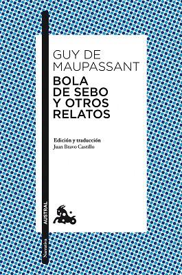 BOLA DE SEBO Y OTROS RELATOS (EDICIÓN Y TRADUCCIÓN DE JUAN BRAVO CASTILLO) | 9788467039375 | DE MAUPASSANT,GUY | Llibreria Geli - Llibreria Online de Girona - Comprar llibres en català i castellà