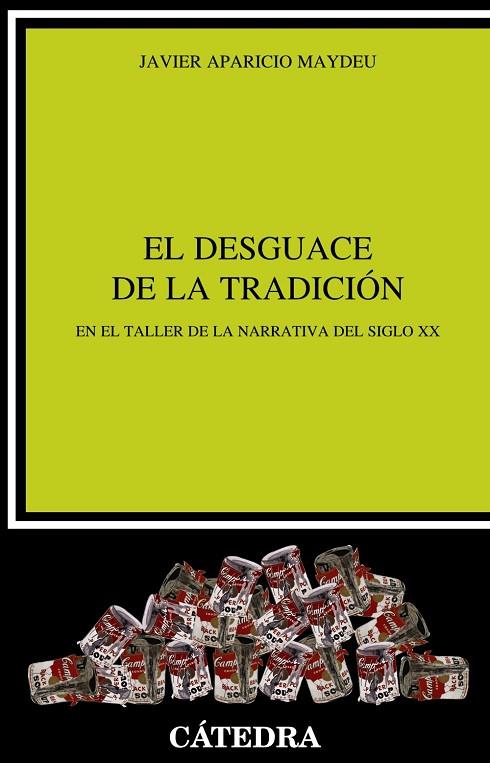 EL DESGUACE DE LA TRADICIÓN.EN EL TALLER DE LA NARRATIVA DEL SIGLO XX | 9788437638904 | APARICIO MAYDEU,JAVIER | Llibreria Geli - Llibreria Online de Girona - Comprar llibres en català i castellà
