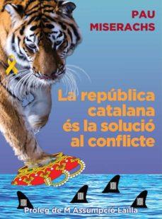 LA REPÚBLICA CATALANA ÉS LA SOLUCIÓ AL CONFLICTE | 9788412502336 | MISERACHS,PAU | Llibreria Geli - Llibreria Online de Girona - Comprar llibres en català i castellà