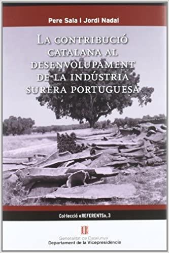 LA CONTRIBUCIÓ CATALANA AL DESENVOLUPAMENT DE LA INDUSTRIA SURERA PORTUGUESA | 9788439382812 | SALA,PERE/NADAL,JORDI | Llibreria Geli - Llibreria Online de Girona - Comprar llibres en català i castellà