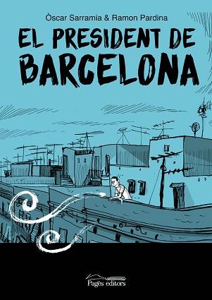 EL PRESIDENT DE BARCELONA | 9788413035017 | SARRAMIA,ÒSCAR/PARDINA VILLANUEVA, RAMÓN | Llibreria Geli - Llibreria Online de Girona - Comprar llibres en català i castellà