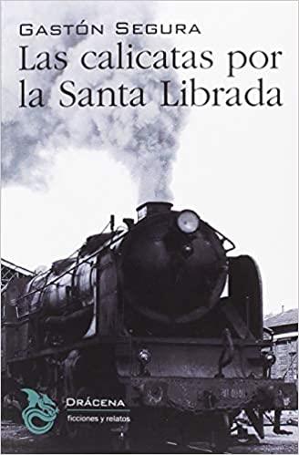 LAS CALICATAS POR LA SANTA LIBRADA | 9788494648373 | SEGURA,GASTÓN | Llibreria Geli - Llibreria Online de Girona - Comprar llibres en català i castellà