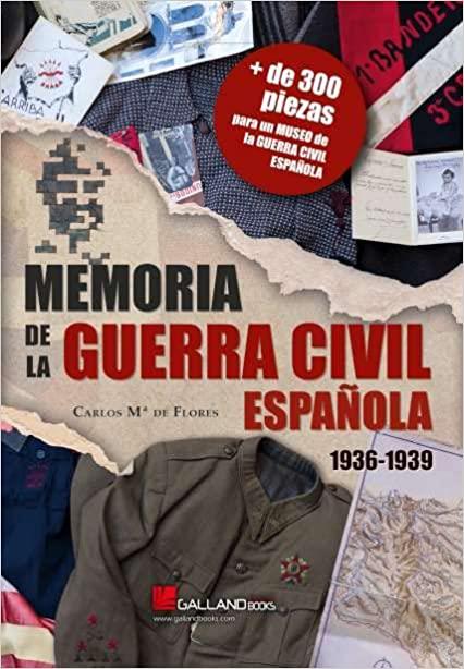 MEMORIA DE LA GUERRA CIVIL ESPAÑOLA(1936-1939) | 9788417816865 | FLORES,CARLOS Mª DE | Llibreria Geli - Llibreria Online de Girona - Comprar llibres en català i castellà