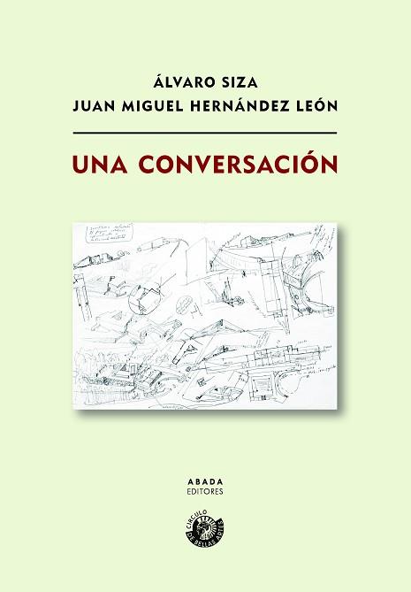 UNA CONVERSACIÓN | 9788417301873 | SIZA,ÁLVARO/HERNÁNDEZ LEÓN,JUAN MIGUEL | Llibreria Geli - Llibreria Online de Girona - Comprar llibres en català i castellà