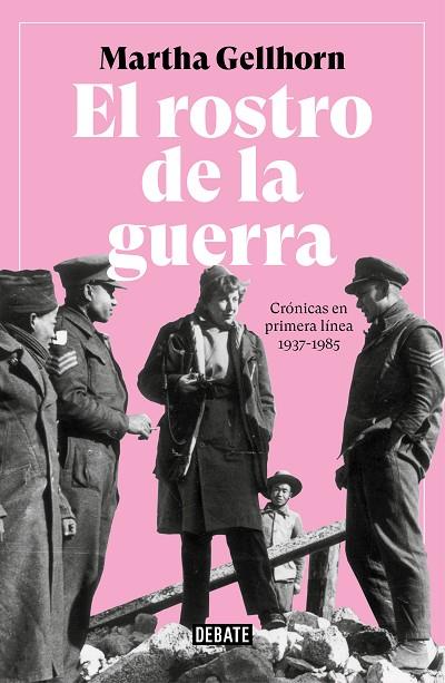 EL ROSTRO DE LA GUERRA.CRÓNICAS EN PRIMERA LÍNEA 1937-1985 | 9788499929309 | GELLHORN,MARTHA | Llibreria Geli - Llibreria Online de Girona - Comprar llibres en català i castellà
