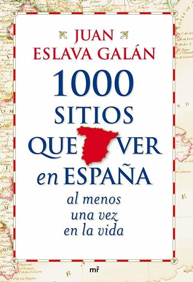 1000 SITIOS QUE VER EN ESPAÑA AL MENOS UNA VEZ EN LA VIDA | 9788427035751 | ESLAVA GALAN,JUAN | Llibreria Geli - Llibreria Online de Girona - Comprar llibres en català i castellà