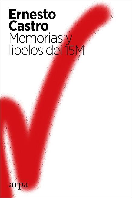 MEMORIAS Y LIBELOS DEL 15M | 9788417623739 | CASTRO,ERNESTO | Llibreria Geli - Llibreria Online de Girona - Comprar llibres en català i castellà