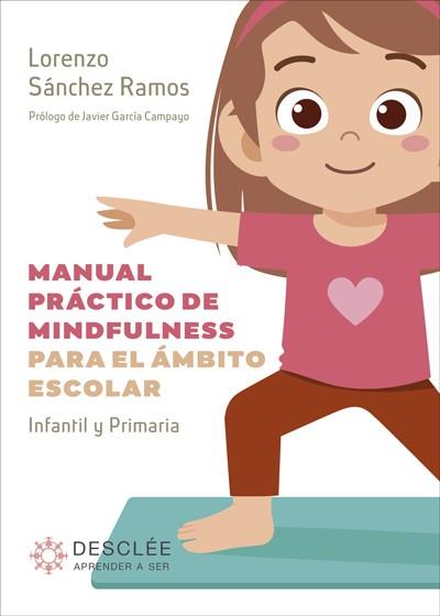 MANUAL PRÁCTICO DE MINDFULNESS PARA EL ÁMBITO ESCOLAR.INFANTIL Y PRIMARIA | 9788433031624 | SÁNCHEZ RAMOS,LORENZO | Llibreria Geli - Llibreria Online de Girona - Comprar llibres en català i castellà