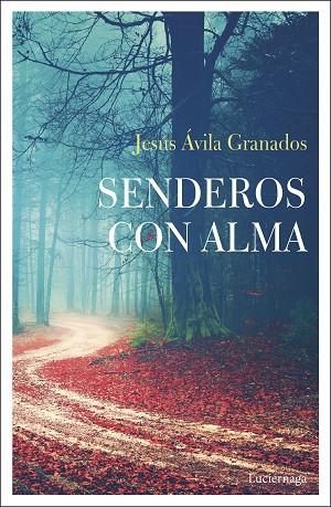 SENDEROS CON ALMA | 9788417371708 | ÁVILA GRANADOS,JESÚS | Llibreria Geli - Llibreria Online de Girona - Comprar llibres en català i castellà