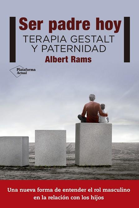 SER PADRE HOY.TERAPIA GESTALT Y PATERNIDAD | 9788416620807 | RAMS,ALBERT | Llibreria Geli - Llibreria Online de Girona - Comprar llibres en català i castellà