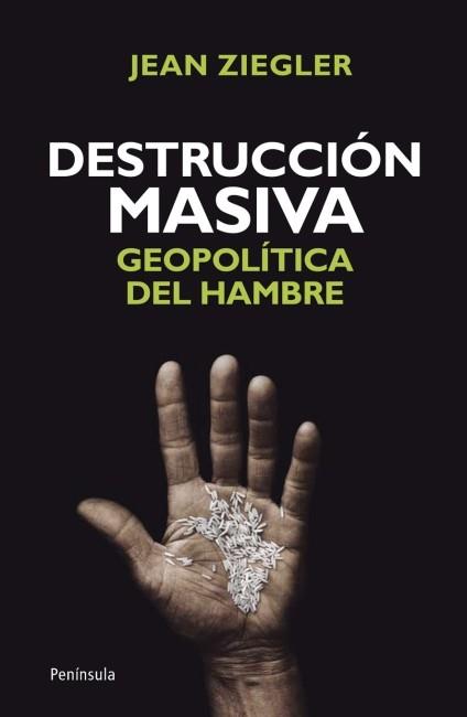 DESTRUCCIÓN MASIVA,GEOPOLITCA DEL HAMBRE | 9788499421476 | ZIEGLER,JEAN | Llibreria Geli - Llibreria Online de Girona - Comprar llibres en català i castellà