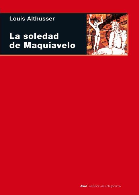 LA SOLEDAD DE MAQUIAVELO | 9788446024910 | ALTHUSSER,LOUIS | Llibreria Geli - Llibreria Online de Girona - Comprar llibres en català i castellà