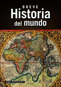 BREVE HISTORIA DEL MUNDO | 9788466242370 | MARTÍN AVILA,PABLO | Llibreria Geli - Llibreria Online de Girona - Comprar llibres en català i castellà