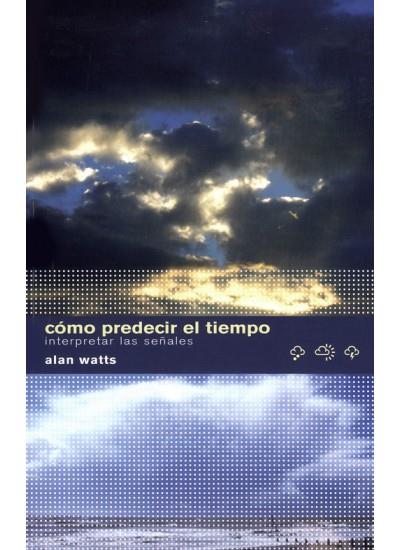 COMO PREDECIR EL TIEMPO | 9788428214919 | WATTS,ALAN | Llibreria Geli - Llibreria Online de Girona - Comprar llibres en català i castellà