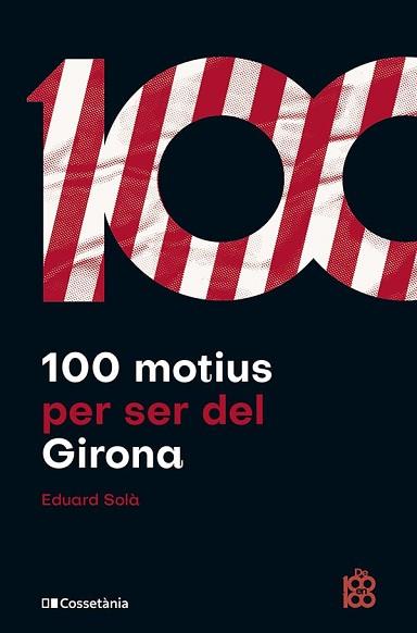100 MOTIUS PER SER DEL GIRONA | 9788413563527 | SOLÀ ADROHER, EDUARD | Llibreria Geli - Llibreria Online de Girona - Comprar llibres en català i castellà