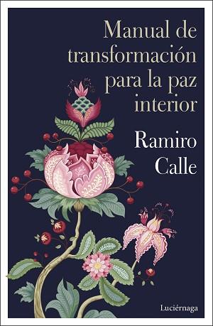 MANUAL DE TRANSFORMACIÓN PARA LA PAZ INTERIOR | 9788419164032 | CALLE,RAMIRO | Llibreria Geli - Llibreria Online de Girona - Comprar llibres en català i castellà