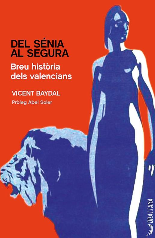 DEL SÉNIA AL SEGURA.BREU HISTÒRIA DELS VALENCIANS | 9788494862779 | BAYDAL,VICENT | Llibreria Geli - Llibreria Online de Girona - Comprar llibres en català i castellà