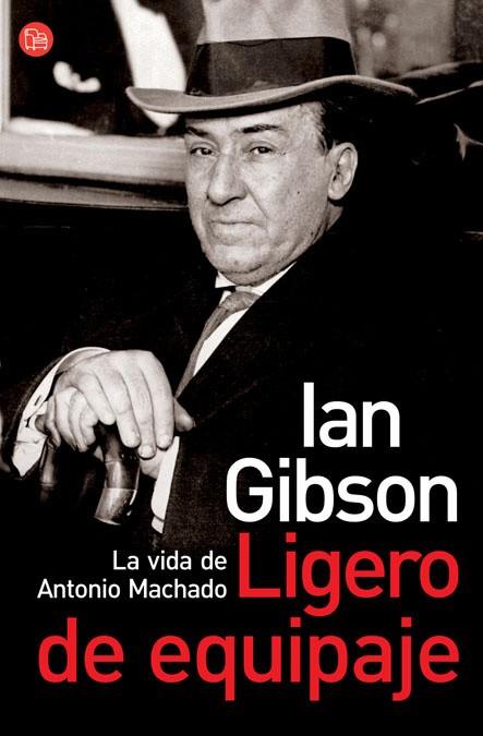 LIGERO DE EQUIPAJE:LA VIDA DE ANTONIO MACHADO | 9788466369299 | GIBSON,IAN | Llibreria Geli - Llibreria Online de Girona - Comprar llibres en català i castellà