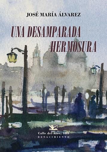 UNA DESAMPARADA HERMOSURA | 9788417550127 | ÁLVAREZ,JOSÉ MARÍA | Llibreria Geli - Llibreria Online de Girona - Comprar llibres en català i castellà