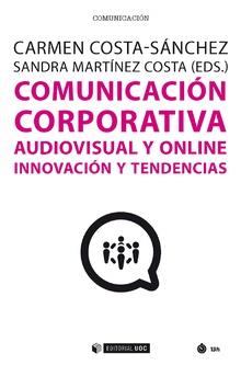 COMUNICACIÓN CORPORATIVA AUDIOVISUAL Y ONLINE.INNOVACIÓN Y TENDENCIAS | 9788491801870 | COSTA-SÁNCHEZ/CARMEN/MARTÍNEZ COSTA,SANDRA (EDS.) | Llibreria Geli - Llibreria Online de Girona - Comprar llibres en català i castellà