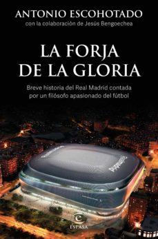 LA FORJA DE LA GLORIA | 9788467064001 | ESCOHOTADO,ANTONIO/BENGOECHEA,JESÚS | Llibreria Geli - Llibreria Online de Girona - Comprar llibres en català i castellà