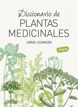 DICCIONARIO DE PLANTAS MEDICINALES | 9788491182283 | CEBRIÁN, JORDI | Llibreria Geli - Llibreria Online de Girona - Comprar llibres en català i castellà