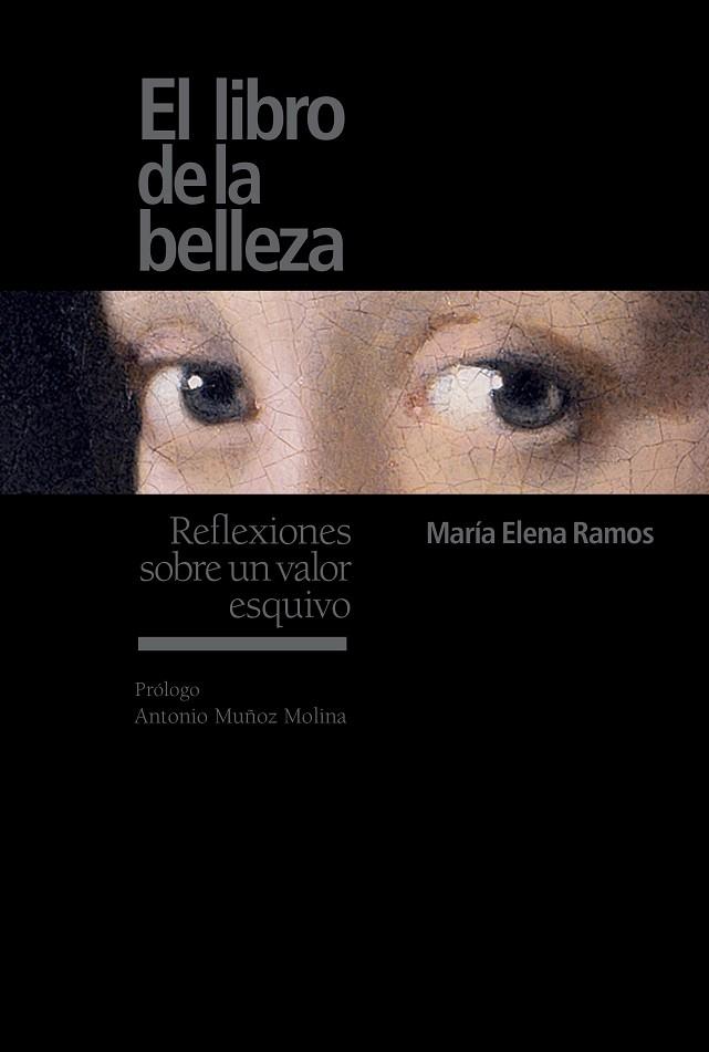 EL LIBRO DE LA BELLEZA.REFLEXIONES SOBRE UN VALOR ESQUIVO (TD) | 9788416354993 | RAMOS,MARÍA ELENA/MUÑOZ MOLINA,ANTONIO (PRÒLEG) | Llibreria Geli - Llibreria Online de Girona - Comprar llibres en català i castellà