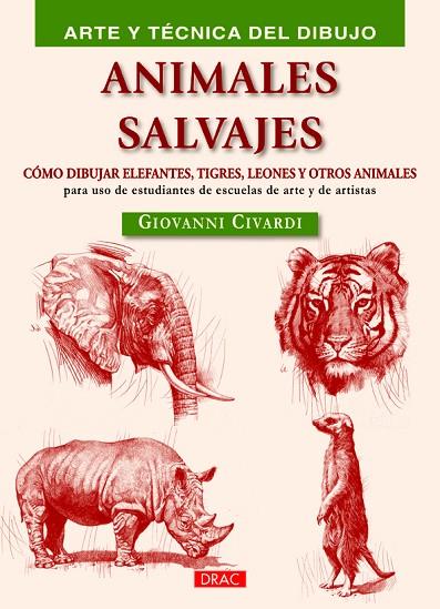 ANIMALES SALVAJES.CÓMO DIBUJAR ELEFANTES,TIGRES,LEONES Y OTROS ANIMALES | 9788498744538 | CIVARDI,GIOVANNI | Llibreria Geli - Llibreria Online de Girona - Comprar llibres en català i castellà