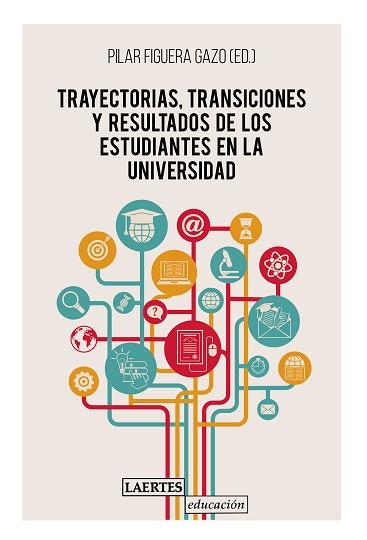 TRAYECTORIAS,TRANSICIONES Y RESULTADOS DE LOS ESTUDIANTES EN LA UNIVERSIDAD | 9788416783878 | FIGUERA GAZO,PILAR(ED.) | Llibreria Geli - Llibreria Online de Girona - Comprar llibres en català i castellà